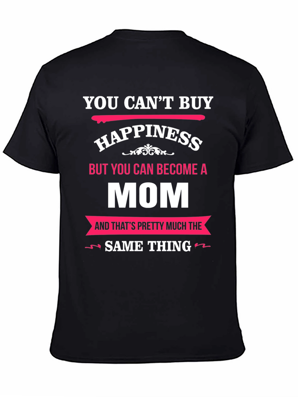 You Cant Buy Happiness Mom T-Shirt