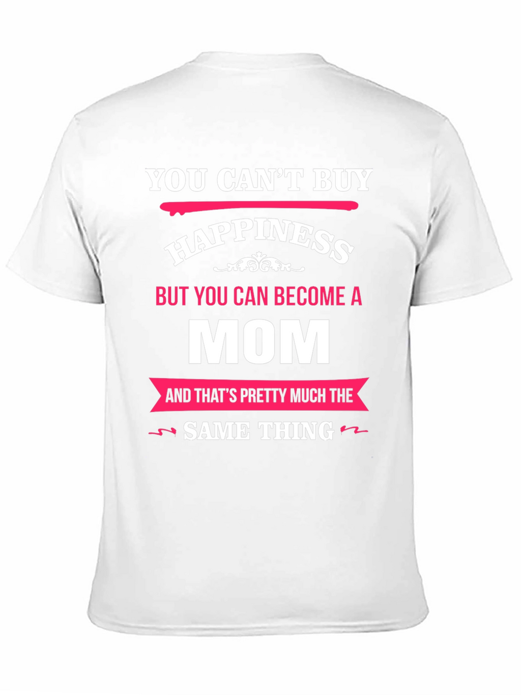 You Cant Buy Happiness Mom T-Shirt