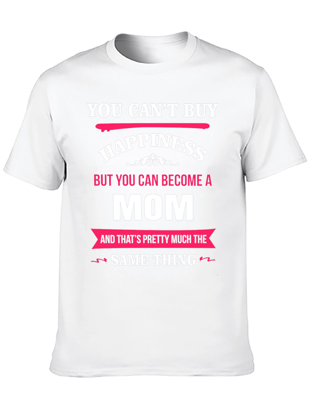 You Cant Buy Happiness Mom T-Shirt