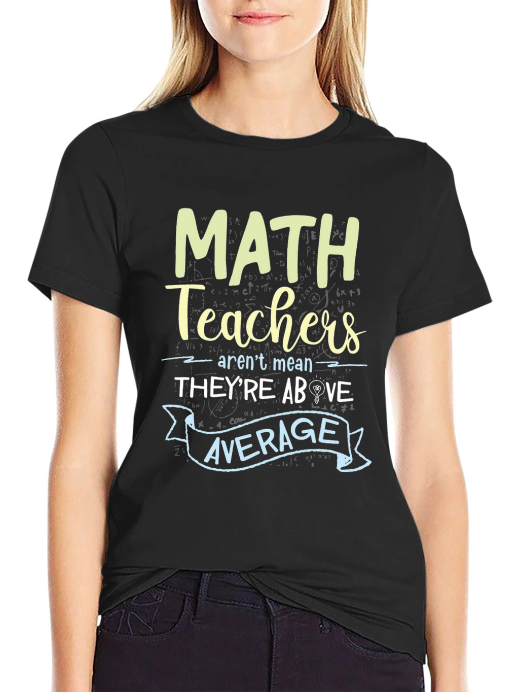 Math Teachers Above Average Graphic Tee
