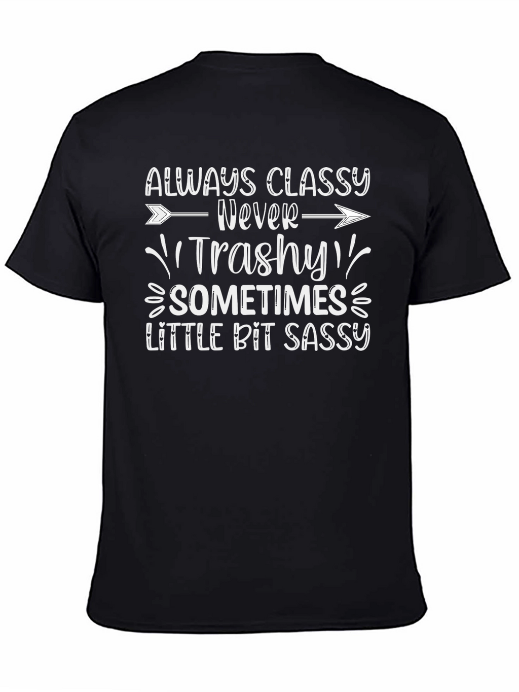 Classy Never Trashy Sassy Graphic Tee