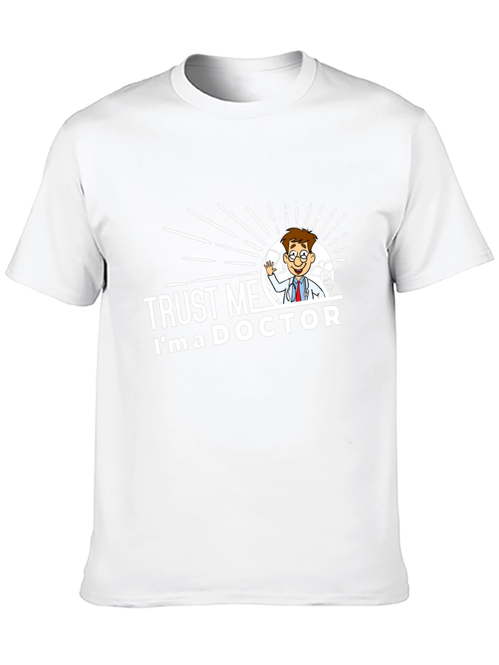 Trust Me Im a Doctor Graphic T-Shirt