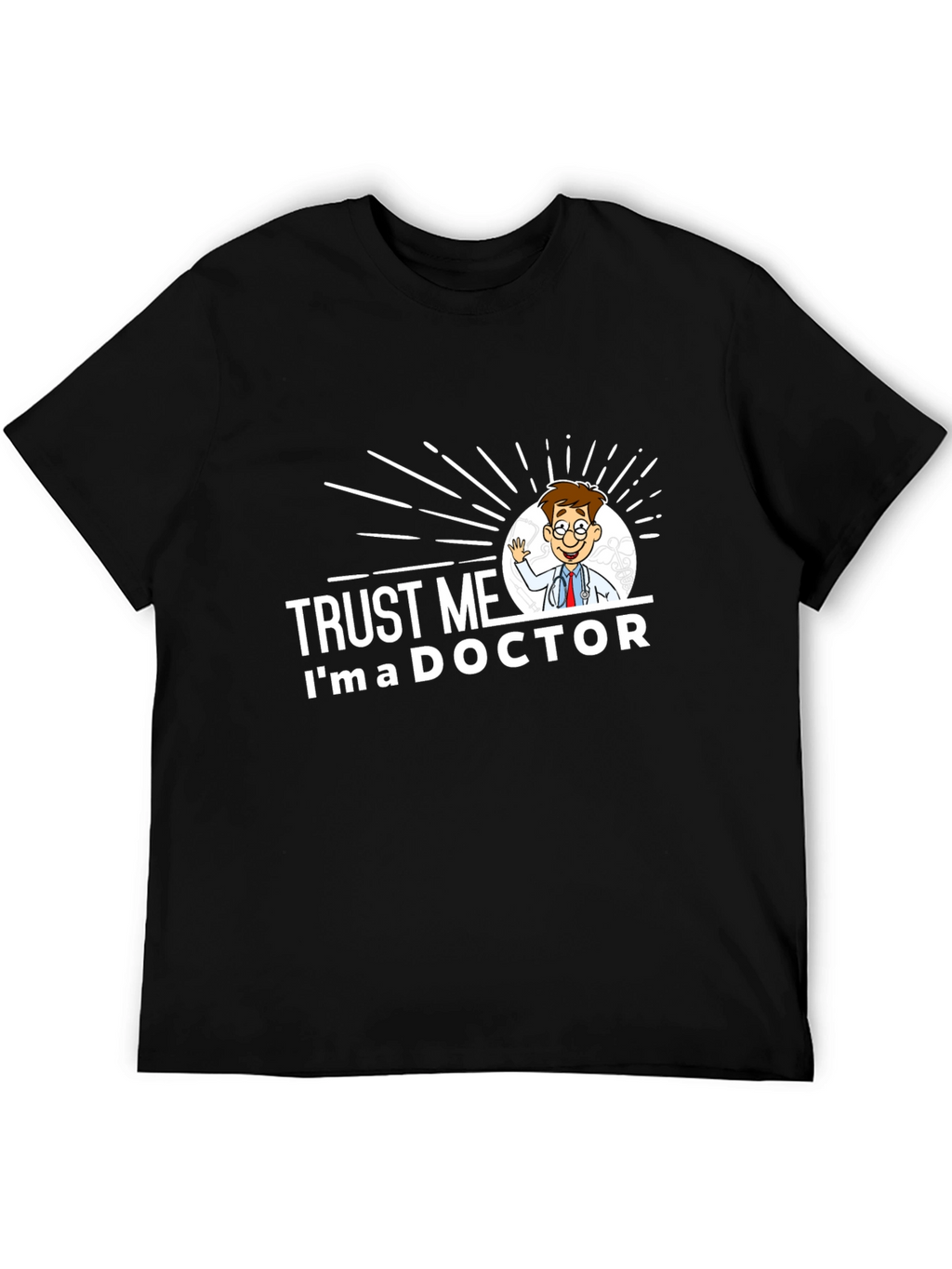 Trust Me Im a Doctor Graphic T-Shirt