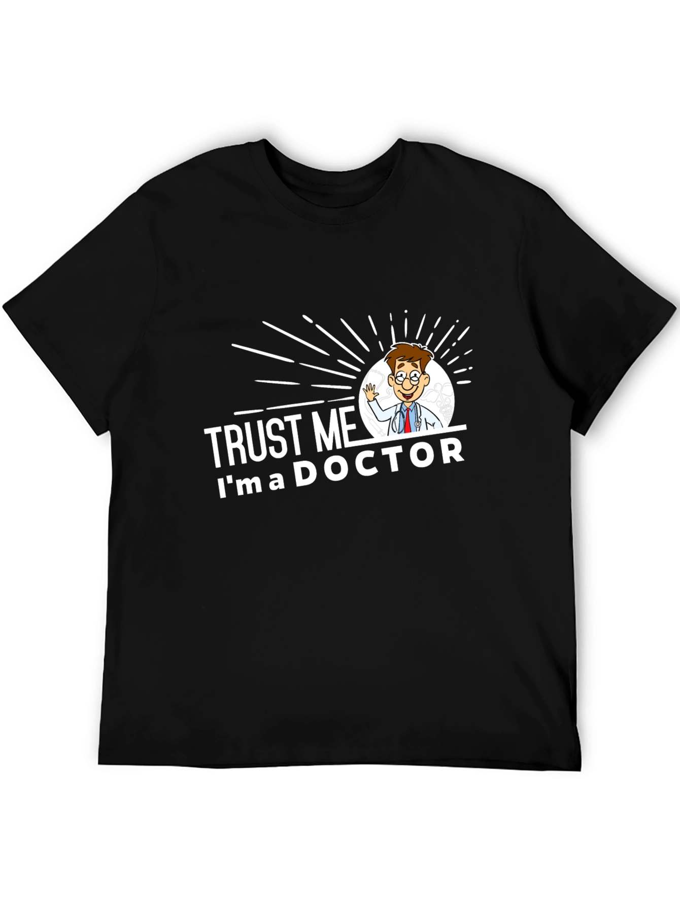 Trust Me Im a Doctor Graphic T-Shirt