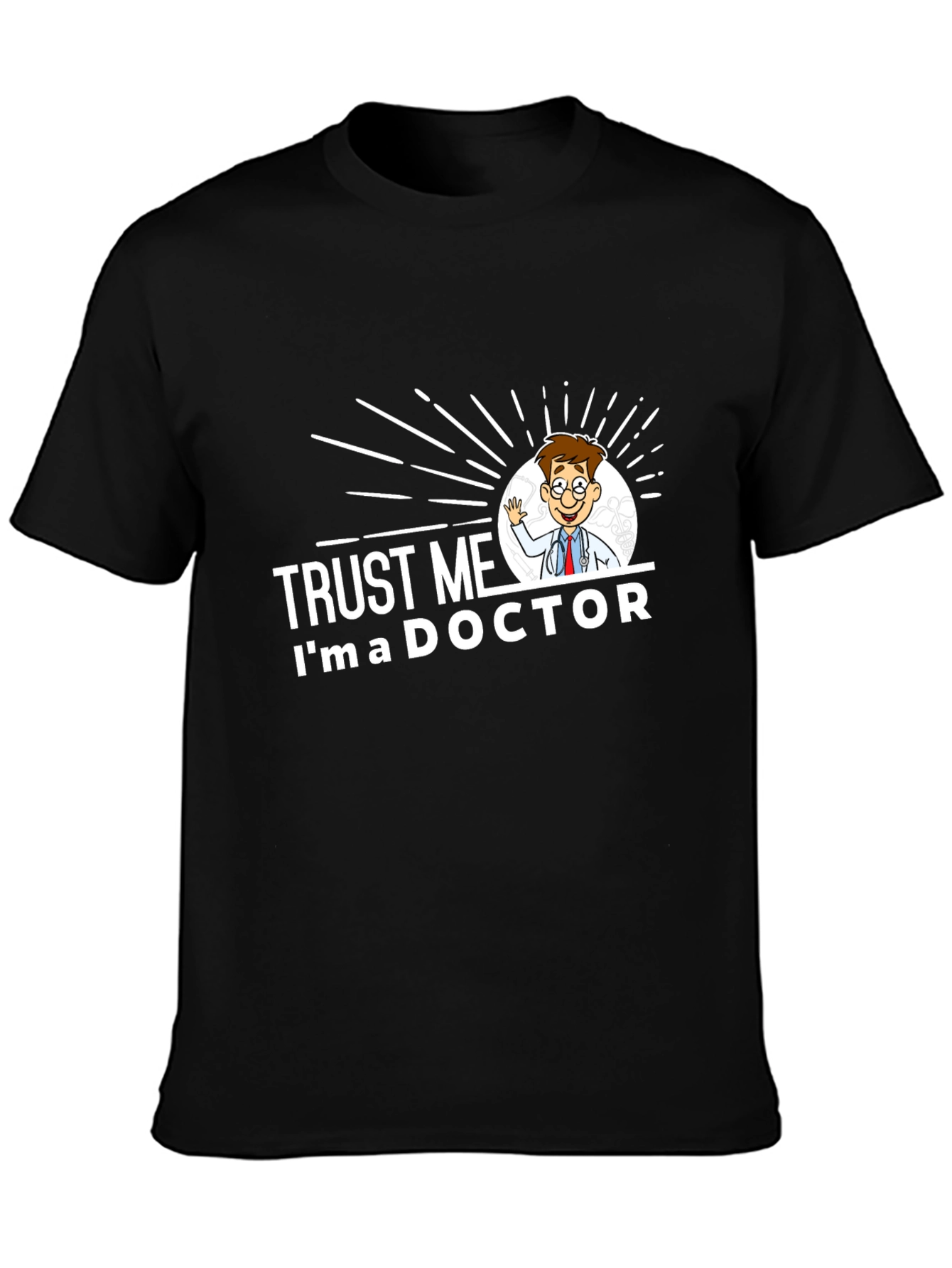 Trust Me Im a Doctor Graphic T-Shirt