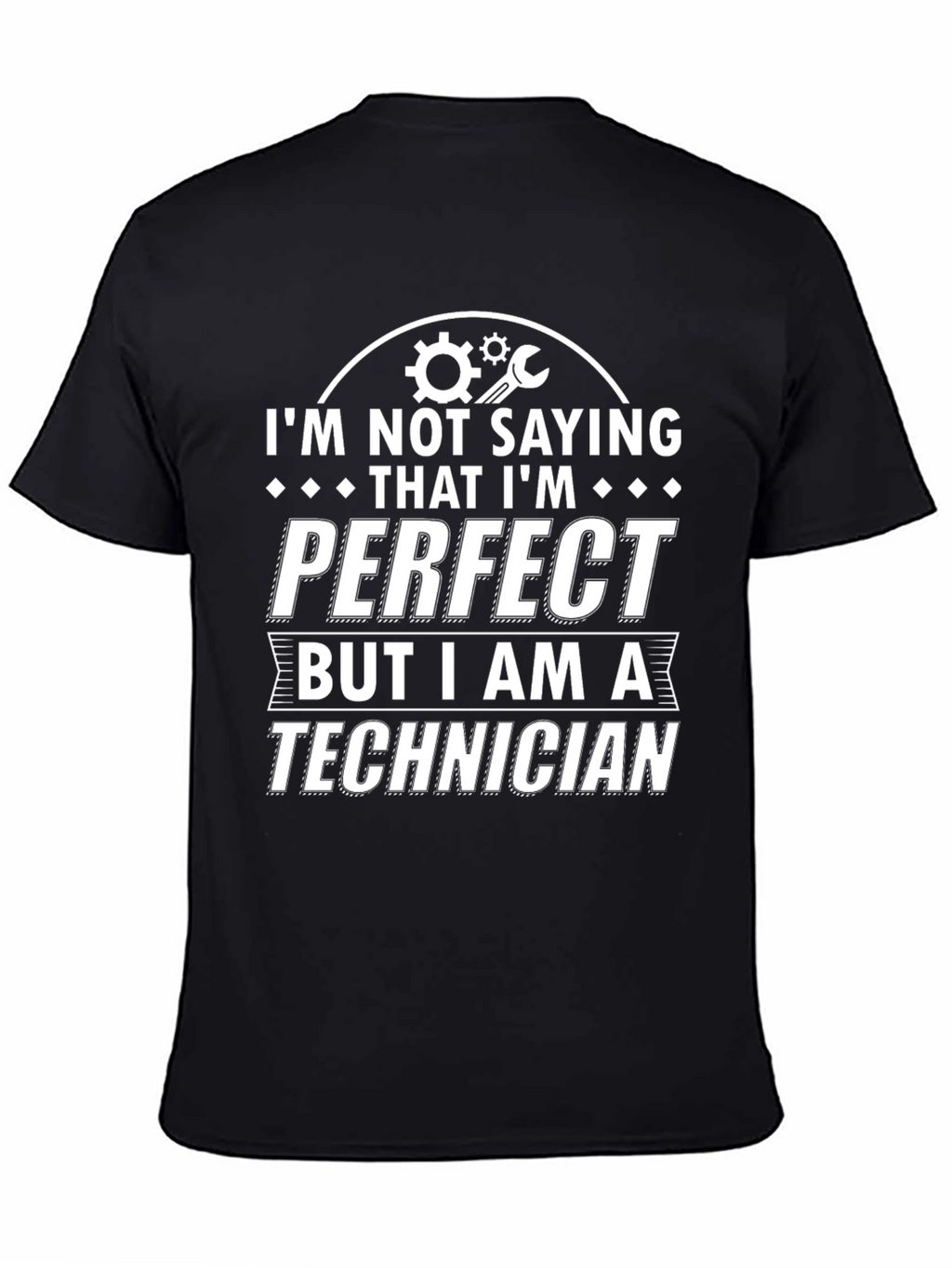 Technician Pride T-Shirt - Im Not Saying Im Perfect