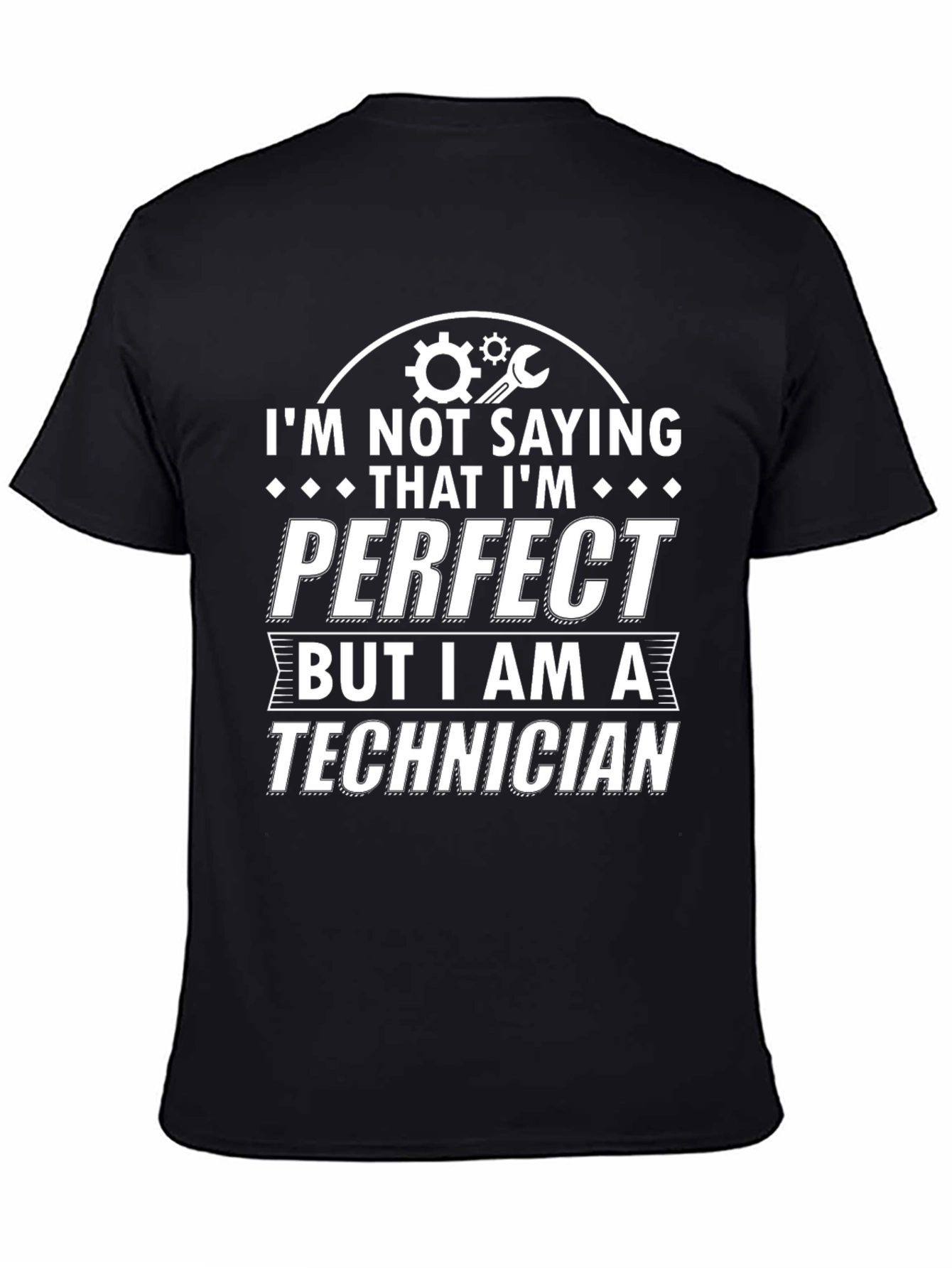 Technician Pride T-Shirt - Im Not Saying Im Perfect