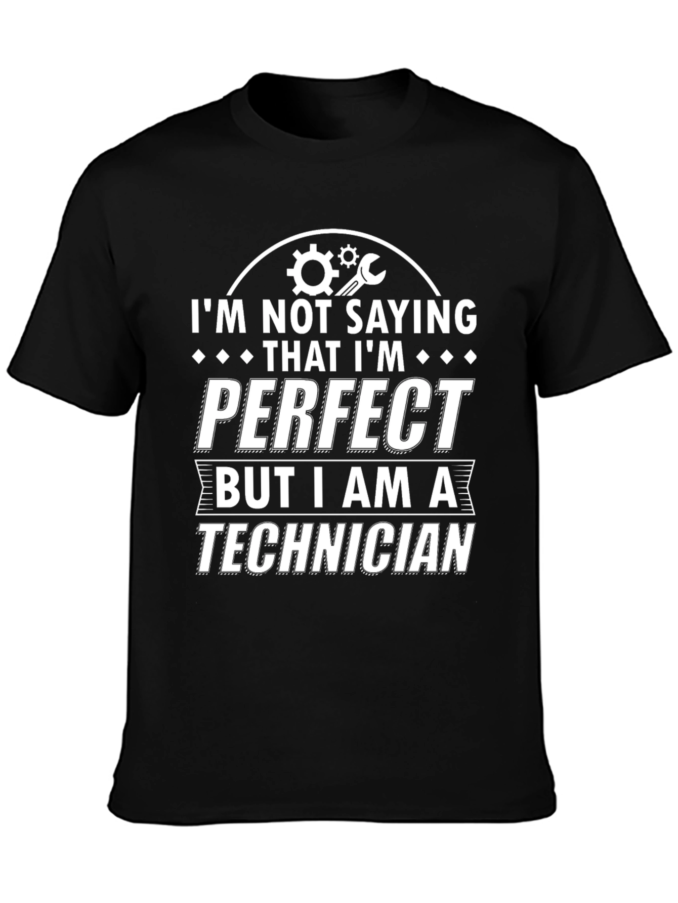 Technician Pride T-Shirt - Im Not Saying Im Perfect
