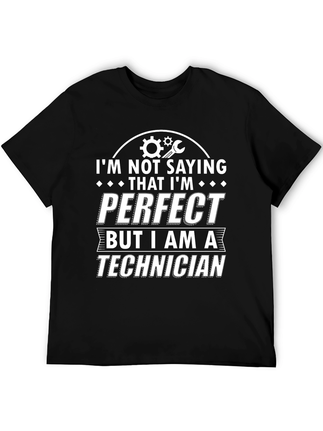 Technician Pride T-Shirt - Im Not Saying Im Perfect