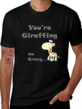 Youre Giraffing Me Crazy T-Shirt - Novelty Graphic Tee