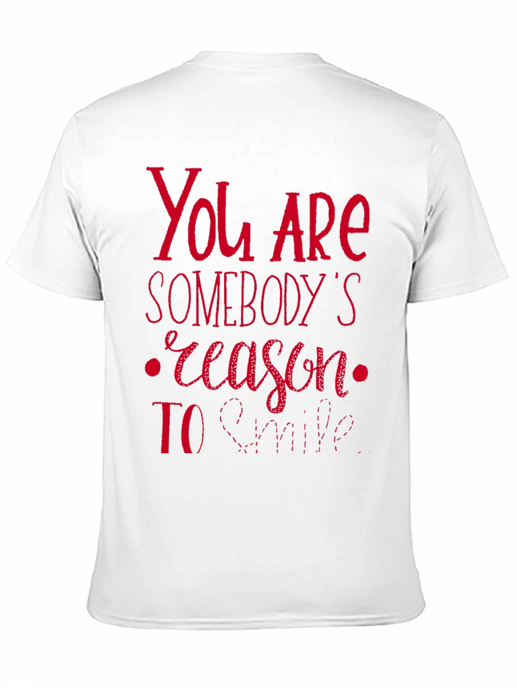 You are Somebodys Reason to Smile Graphic Tee