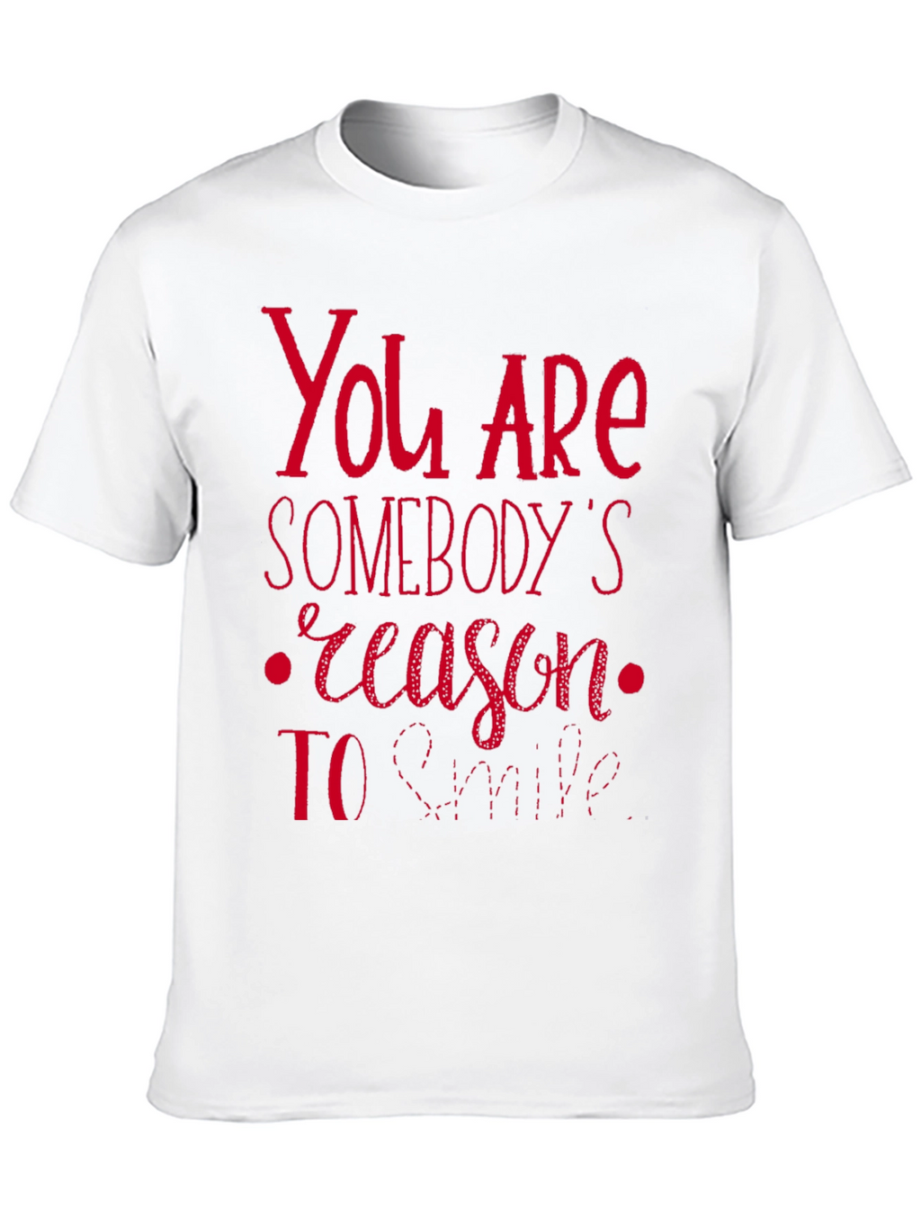 You are Somebodys Reason to Smile Graphic Tee