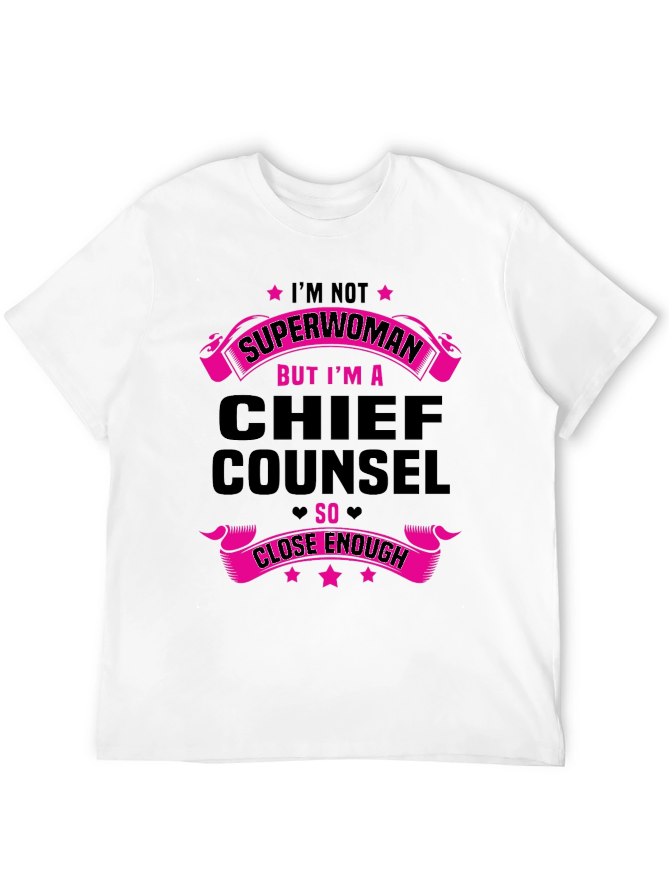 Chief Counsel T-Shirt - Superwoman Close Enough