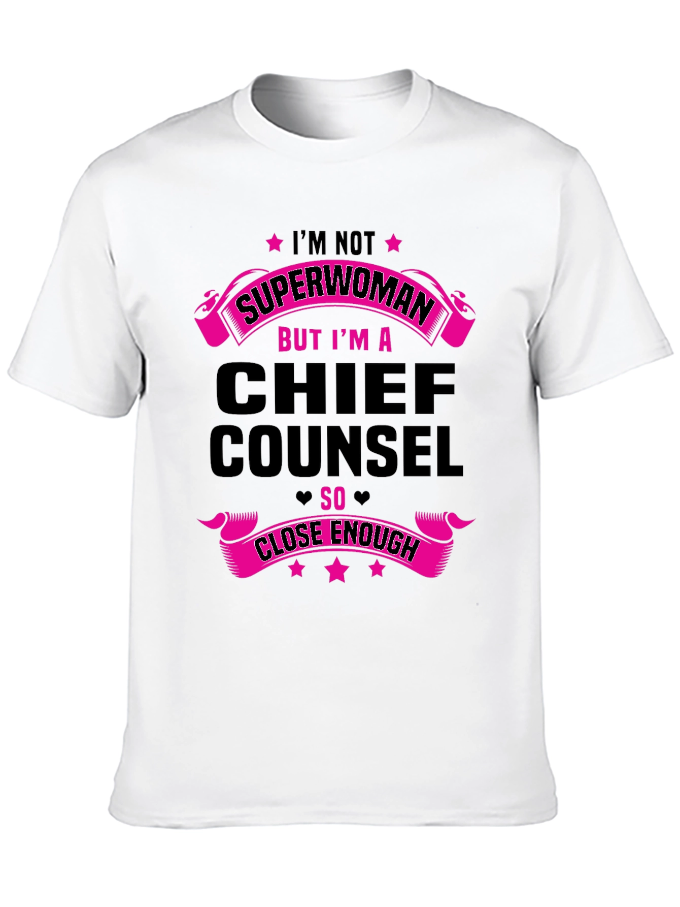 Chief Counsel T-Shirt - Superwoman Close Enough