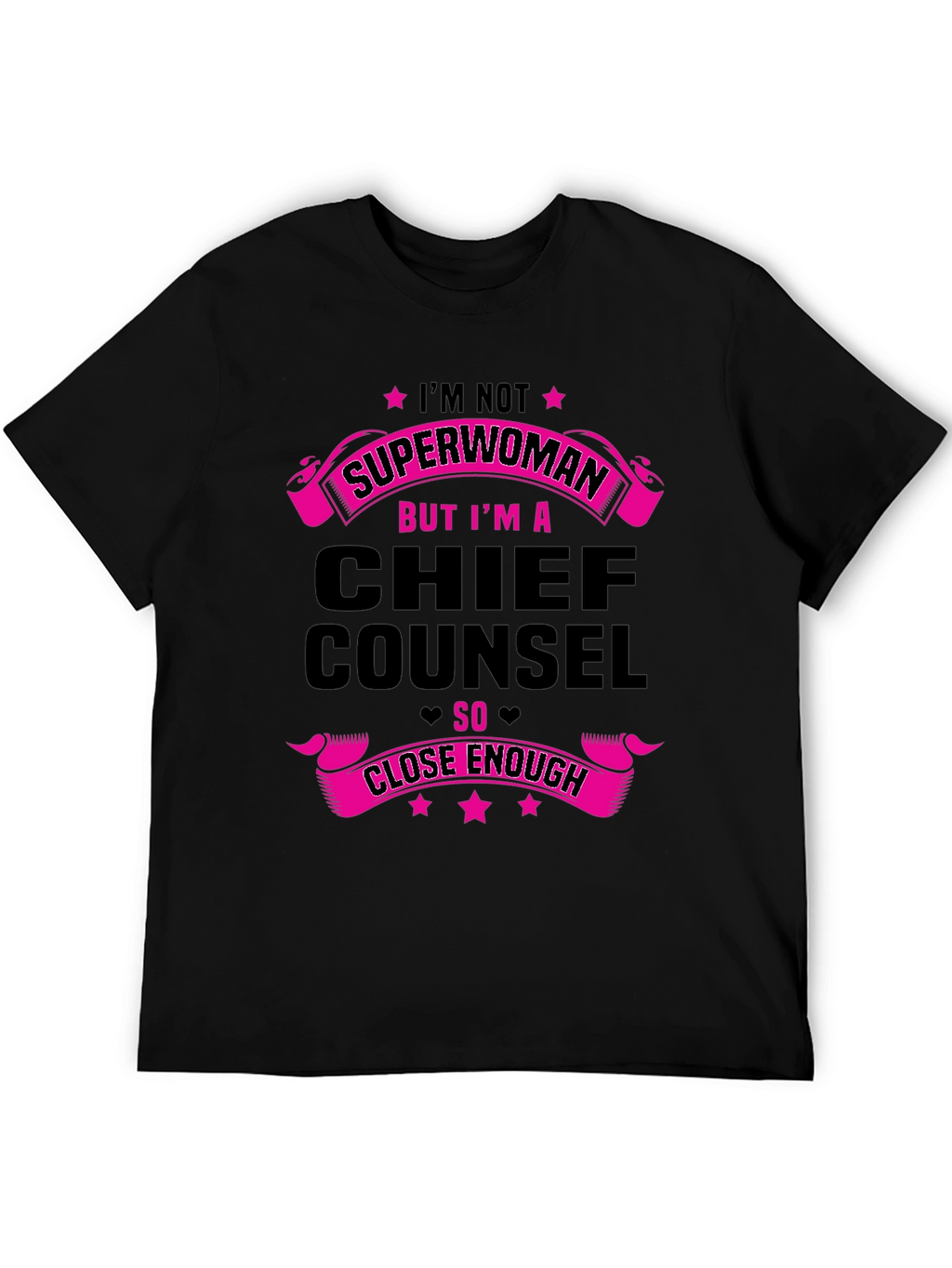Chief Counsel T-Shirt - Superwoman Close Enough