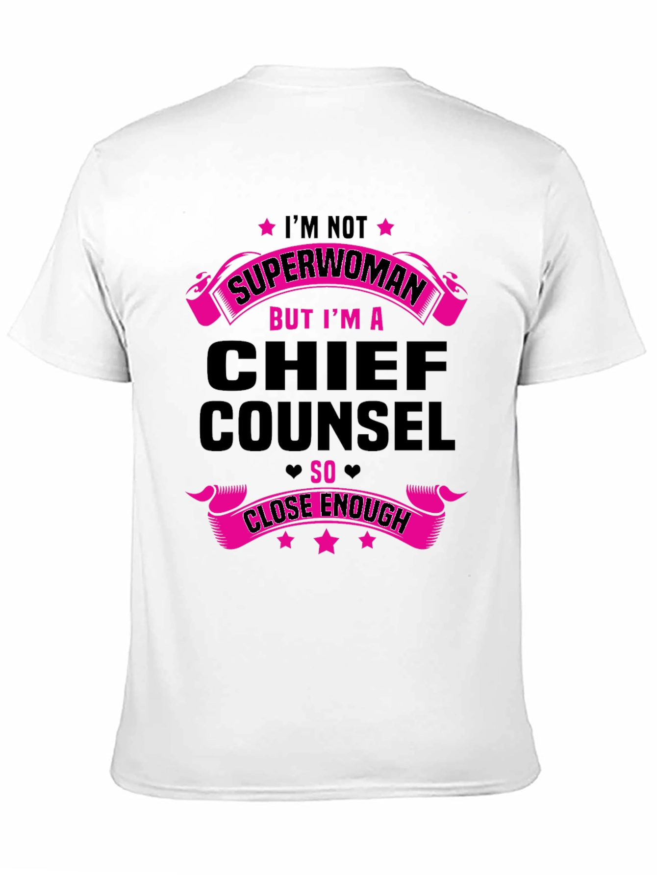 Chief Counsel T-Shirt - Superwoman Close Enough
