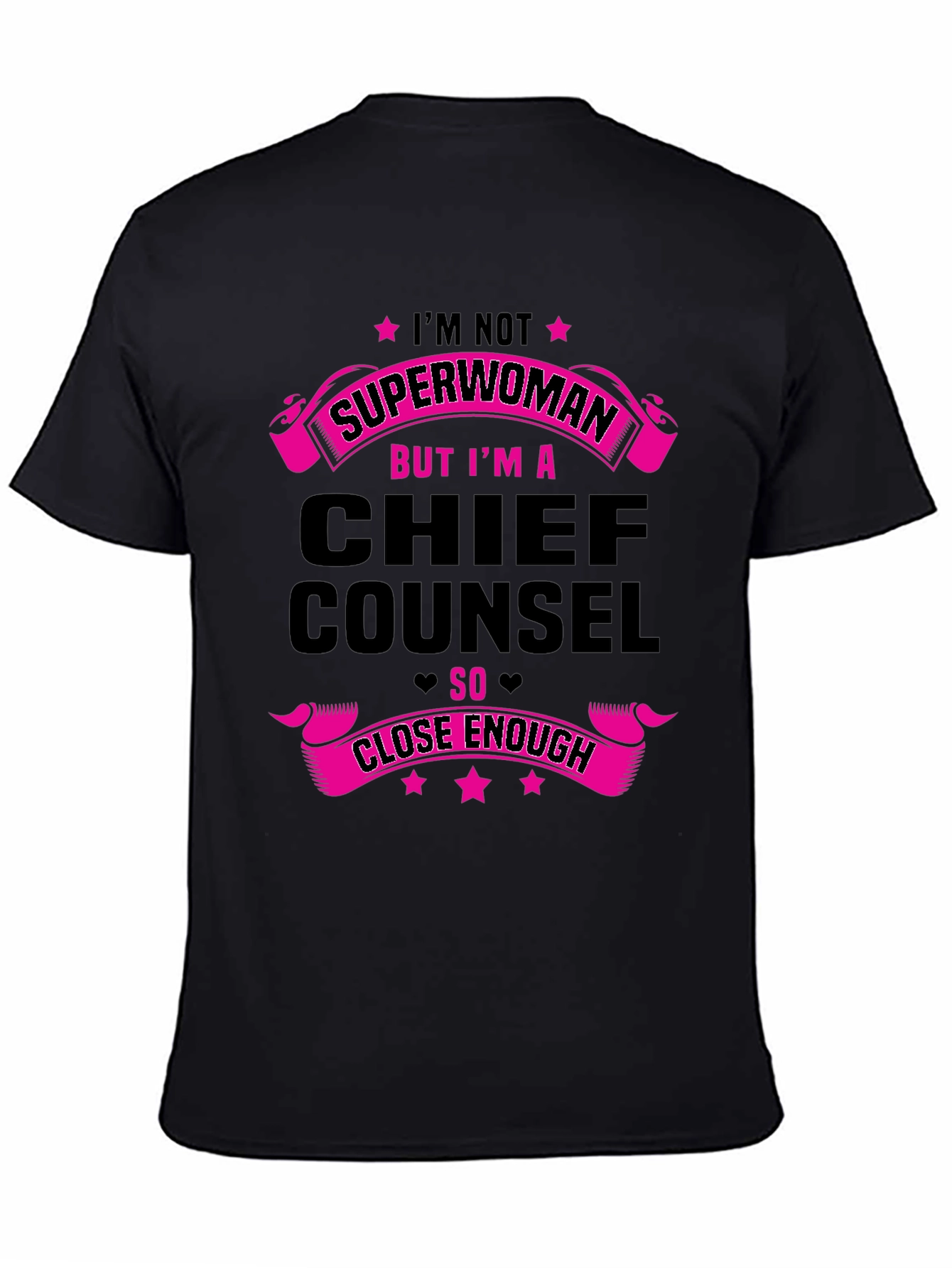 Chief Counsel T-Shirt - Superwoman Close Enough