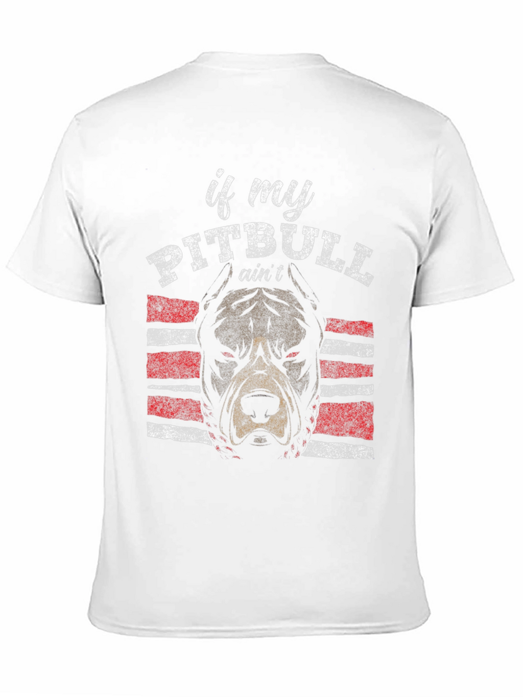 Pitbull T-Shirt - If My Pitbull Aint Design