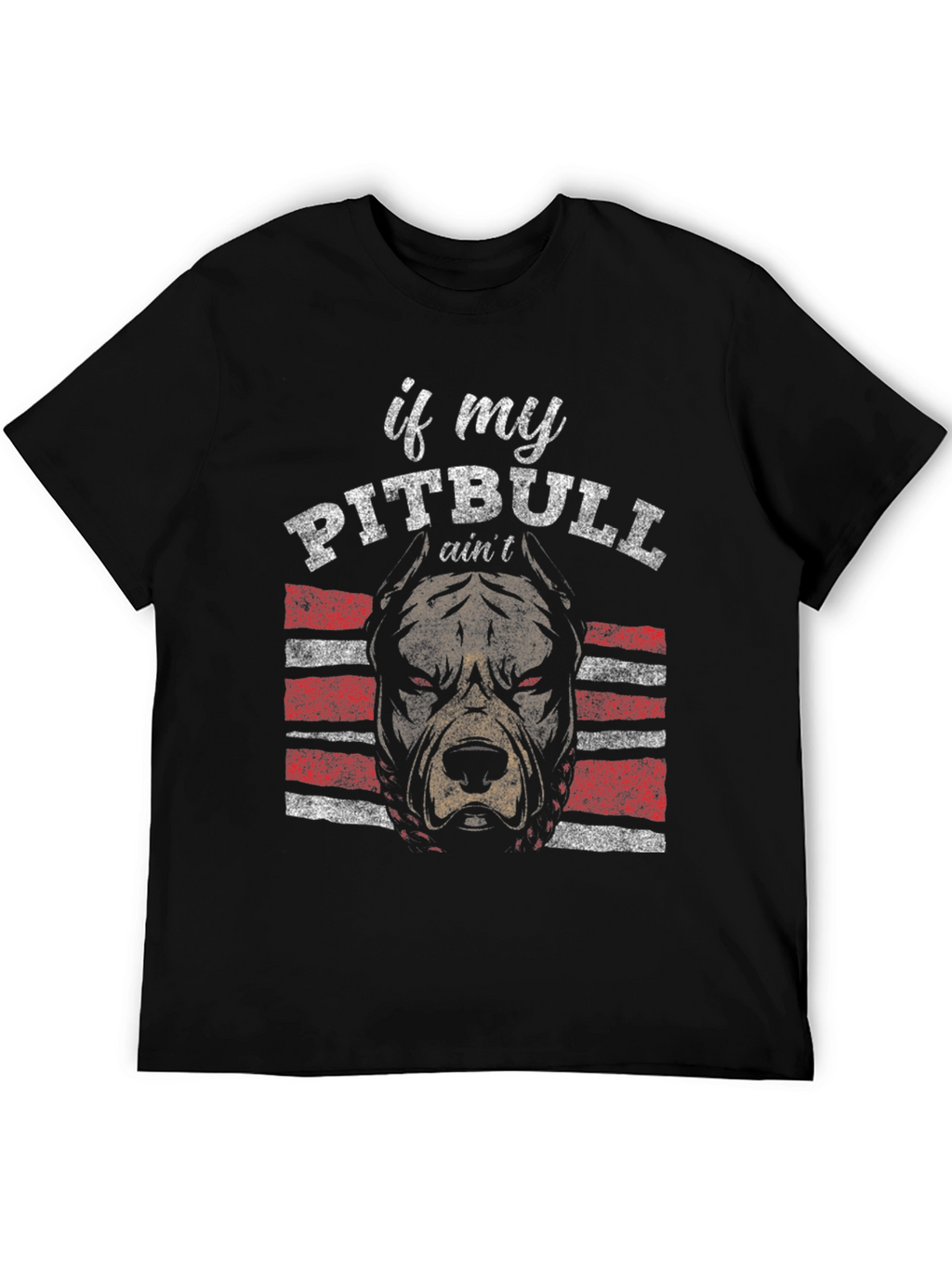 Pitbull T-Shirt - If My Pitbull Aint Design