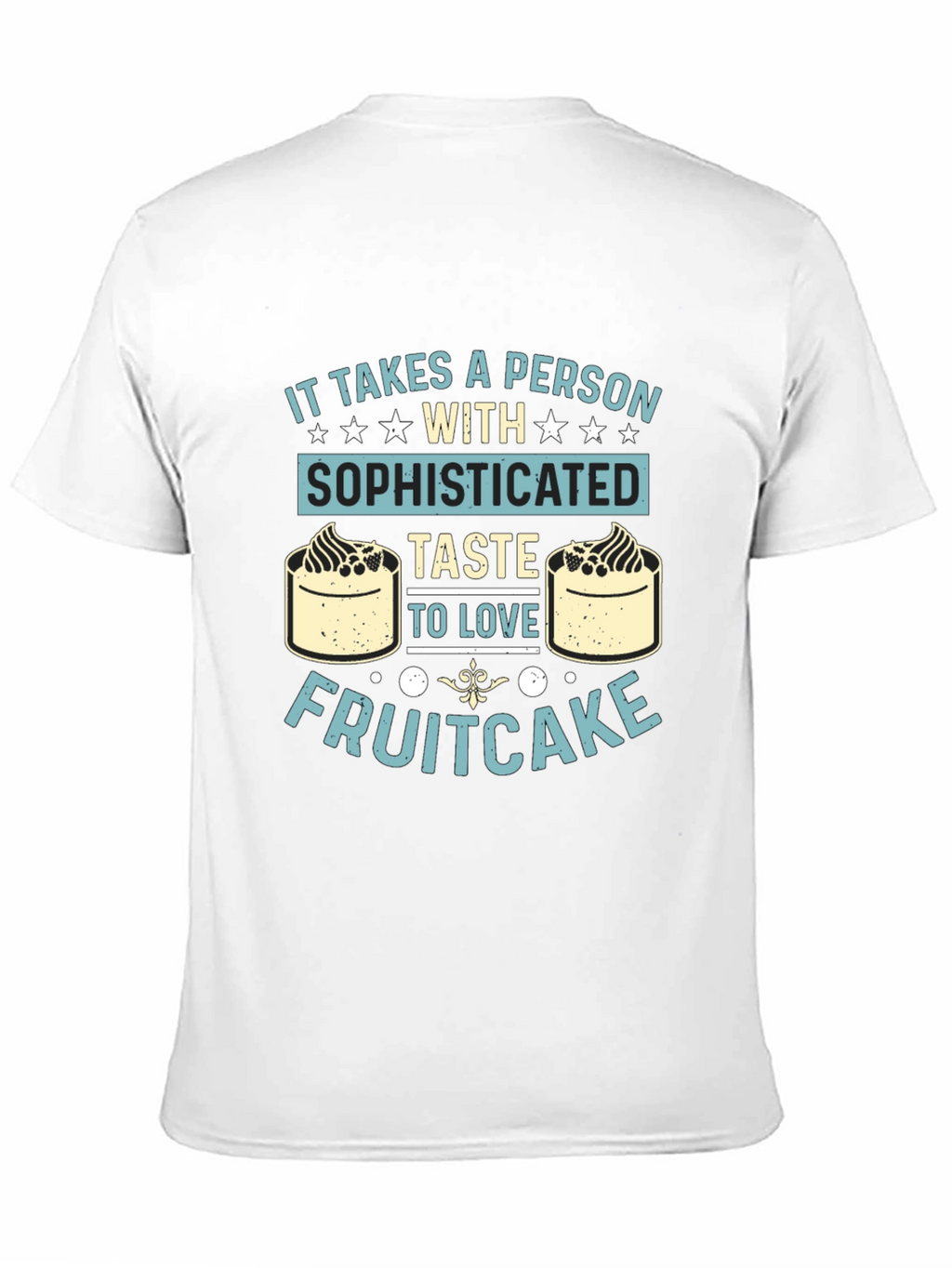 Sophisticated Taste Fruitcake T-Shirt