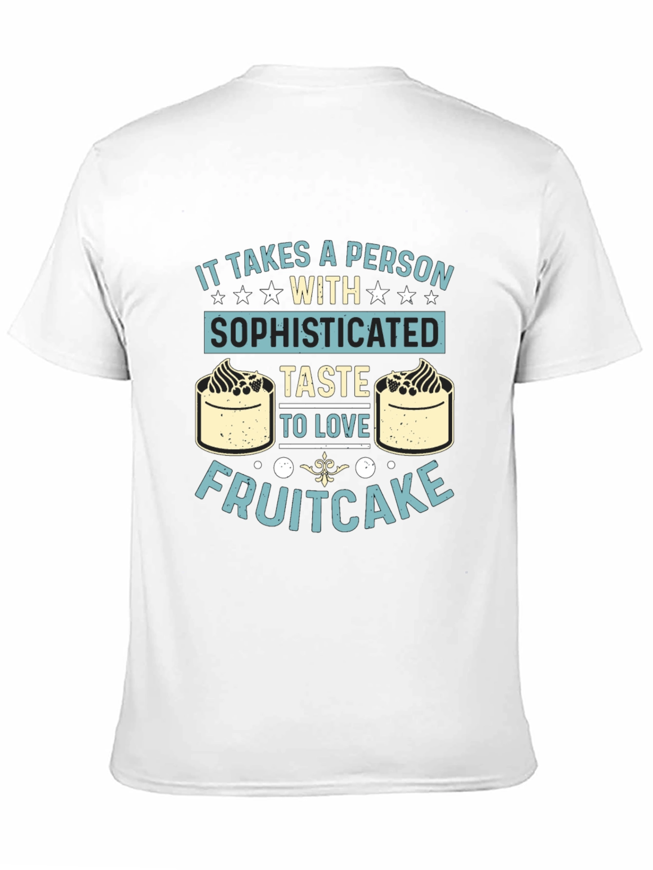 Sophisticated Taste Fruitcake T-Shirt