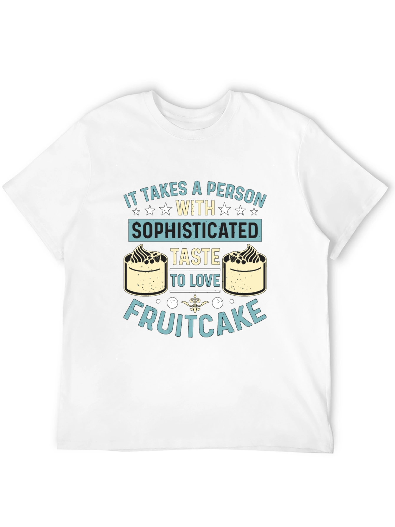 Sophisticated Taste Fruitcake T-Shirt