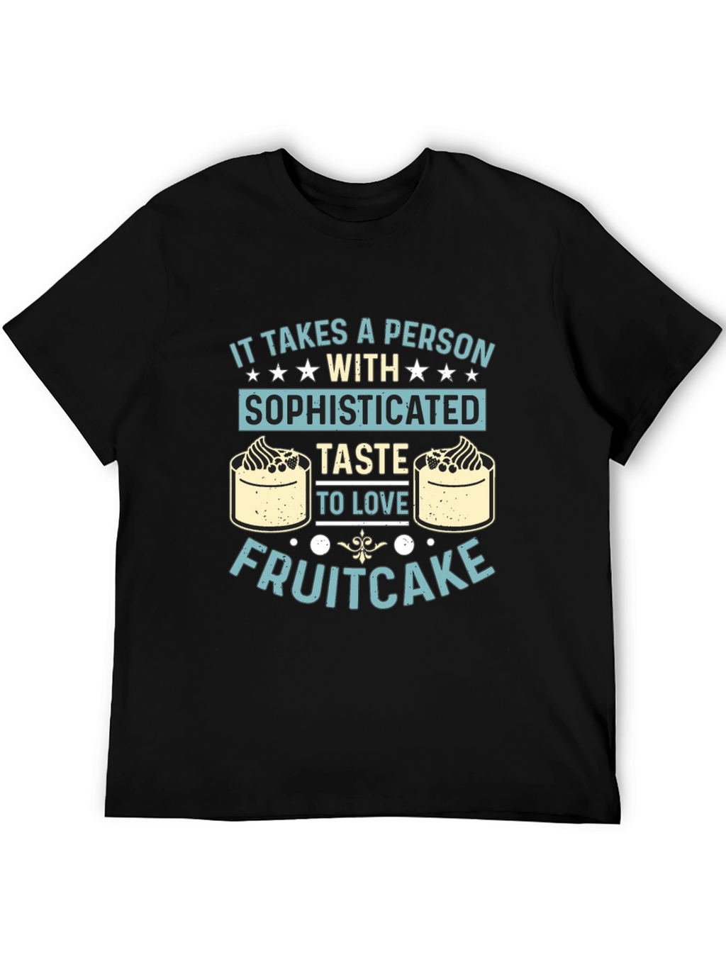 Sophisticated Taste Fruitcake T-Shirt