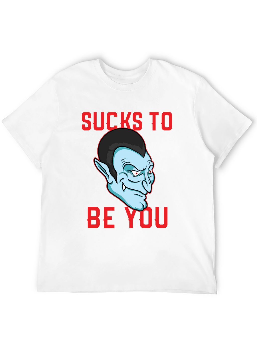 Sucks To Be You T-Shirt - Vampire Graphic Tee