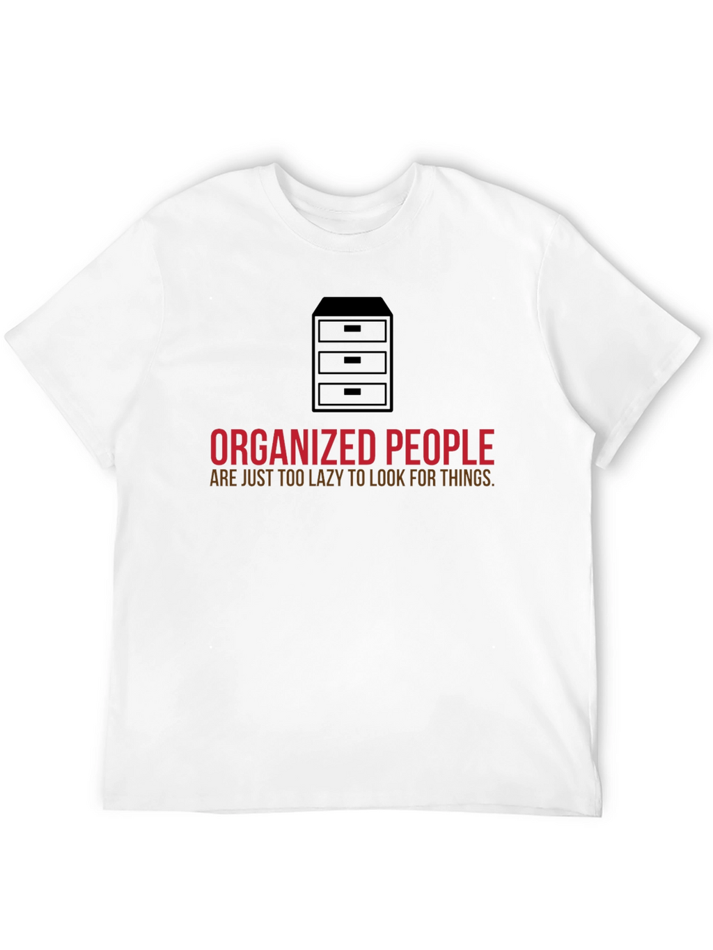 Organized People T-Shirt - Funny Lazy Quote Tee