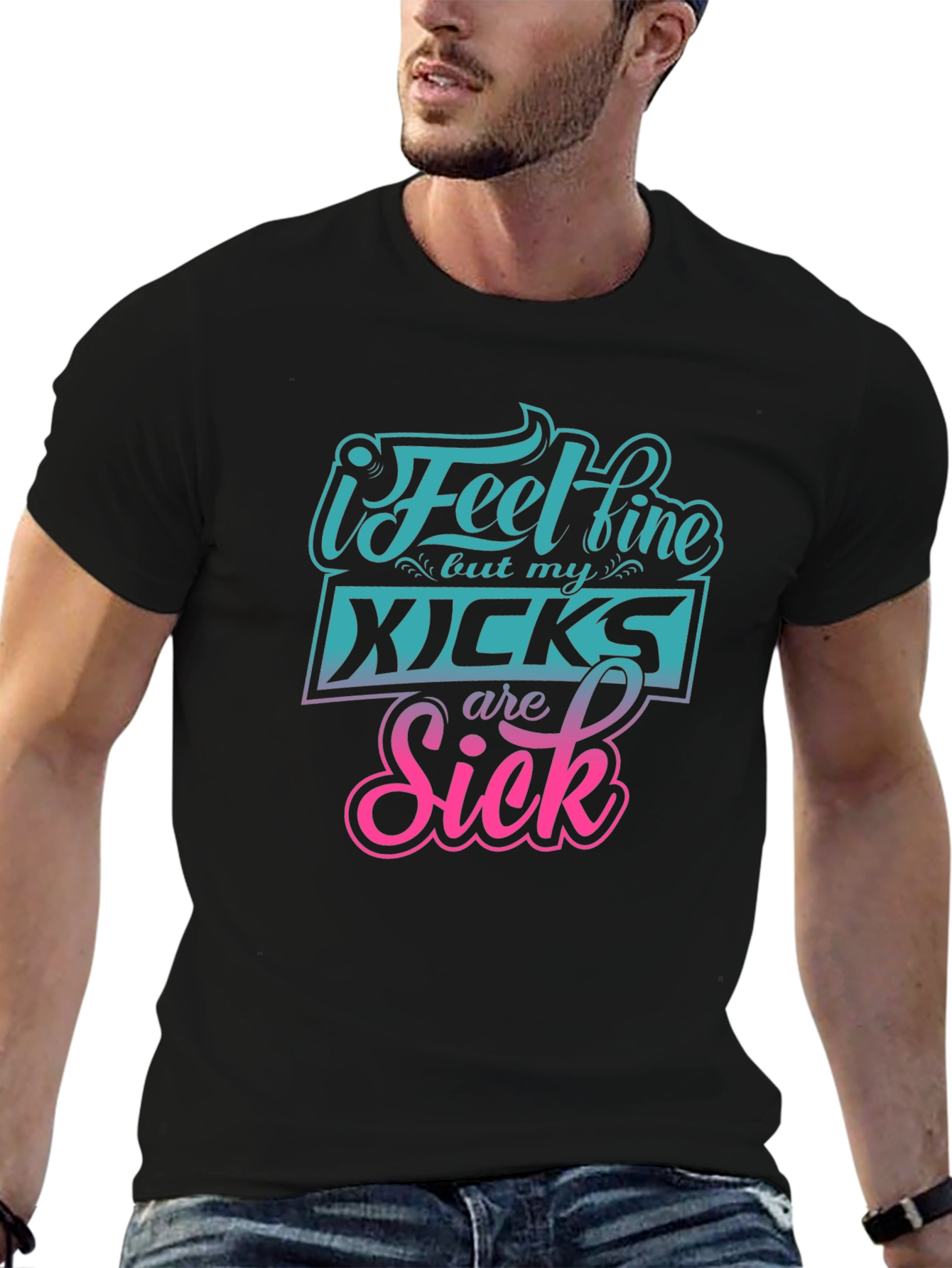 I Feel Fine But My Kicks Are Sick Tee