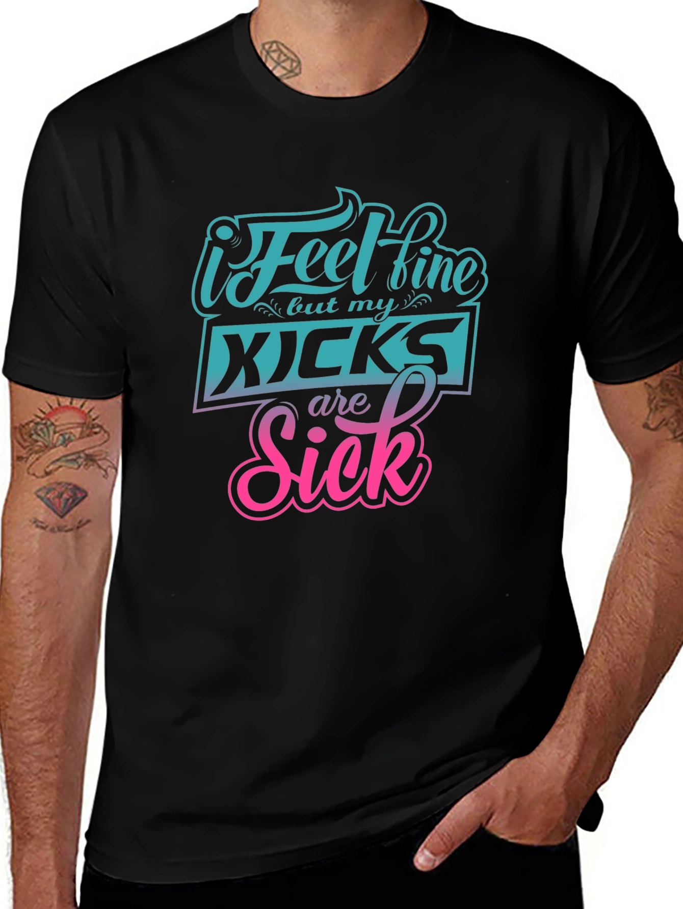 I Feel Fine But My Kicks Are Sick Tee