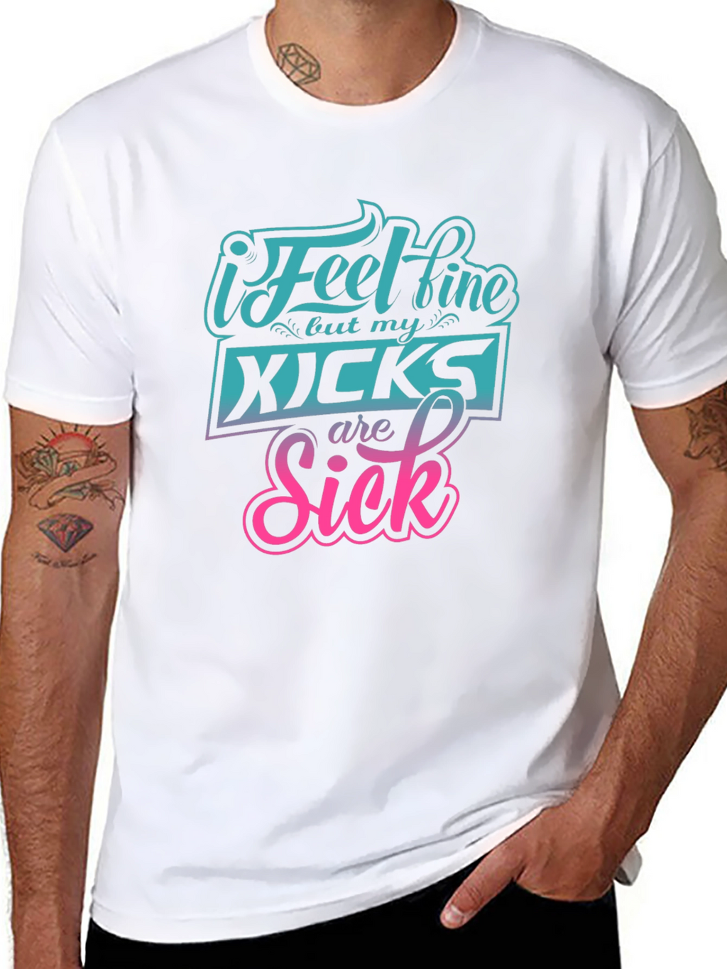 I Feel Fine But My Kicks Are Sick Tee