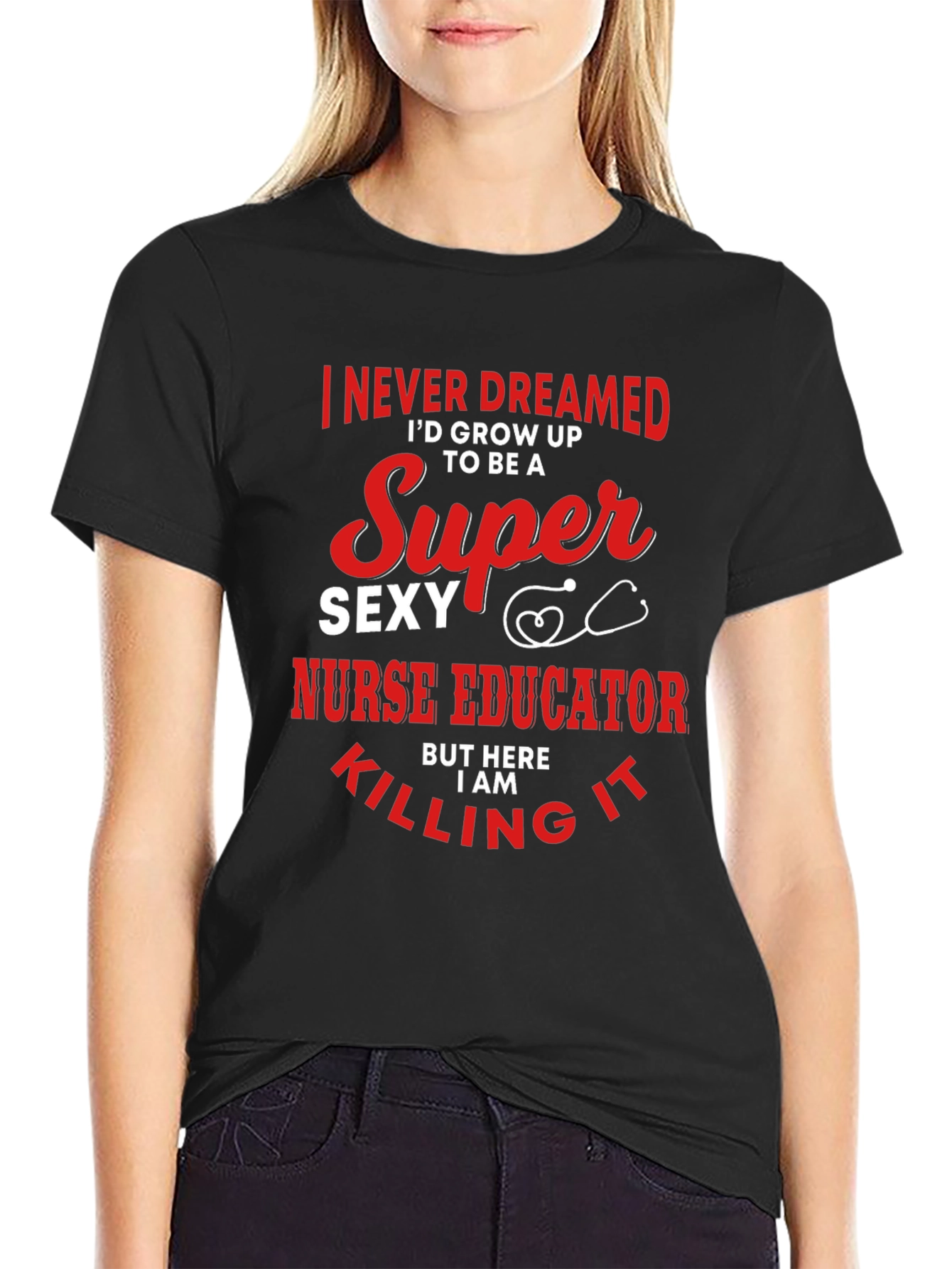 Super Sexy Nurse Educator Graphic Tee - Novelty Design