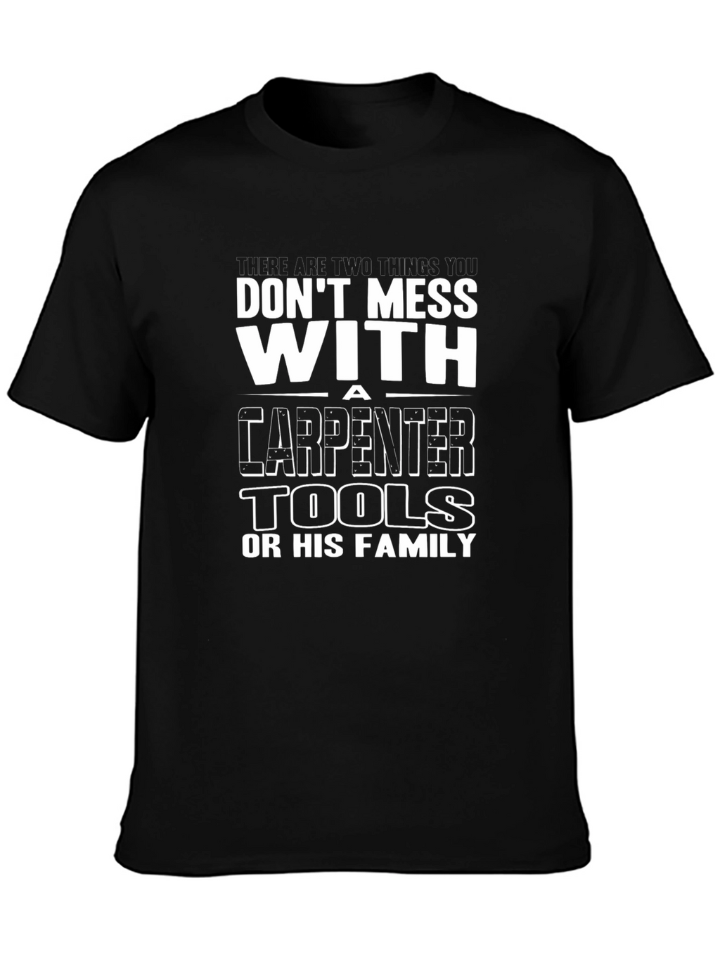 Dont Mess With Carpenter T-Shirt