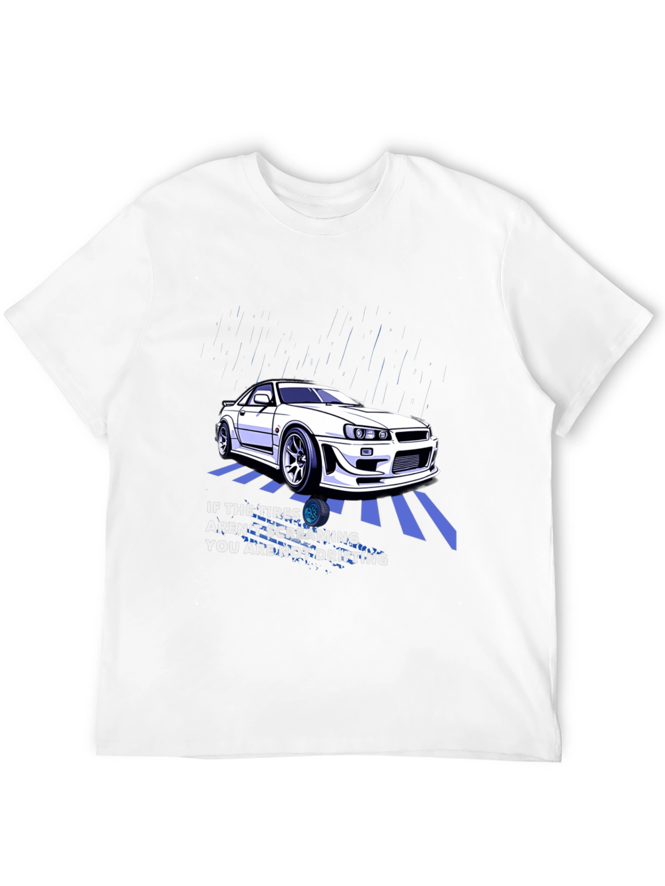 Drifting Car T-Shirt - If The Tires Arent Screaming...