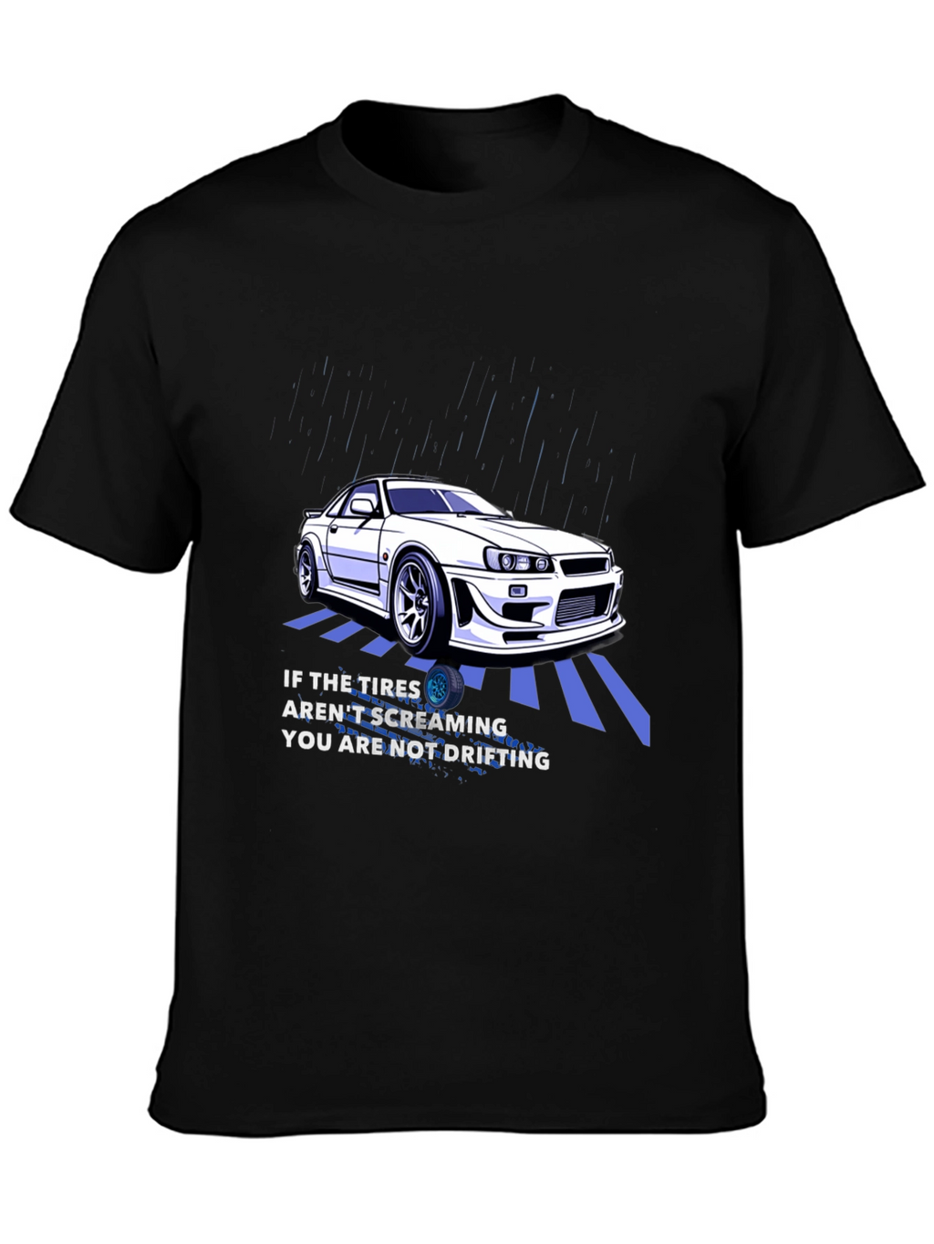 Drifting Car T-Shirt - If The Tires Arent Screaming...