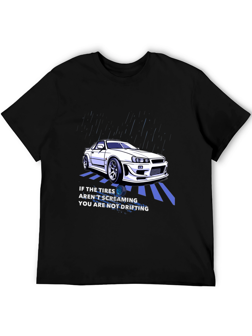 Drifting Car T-Shirt - If The Tires Arent Screaming...