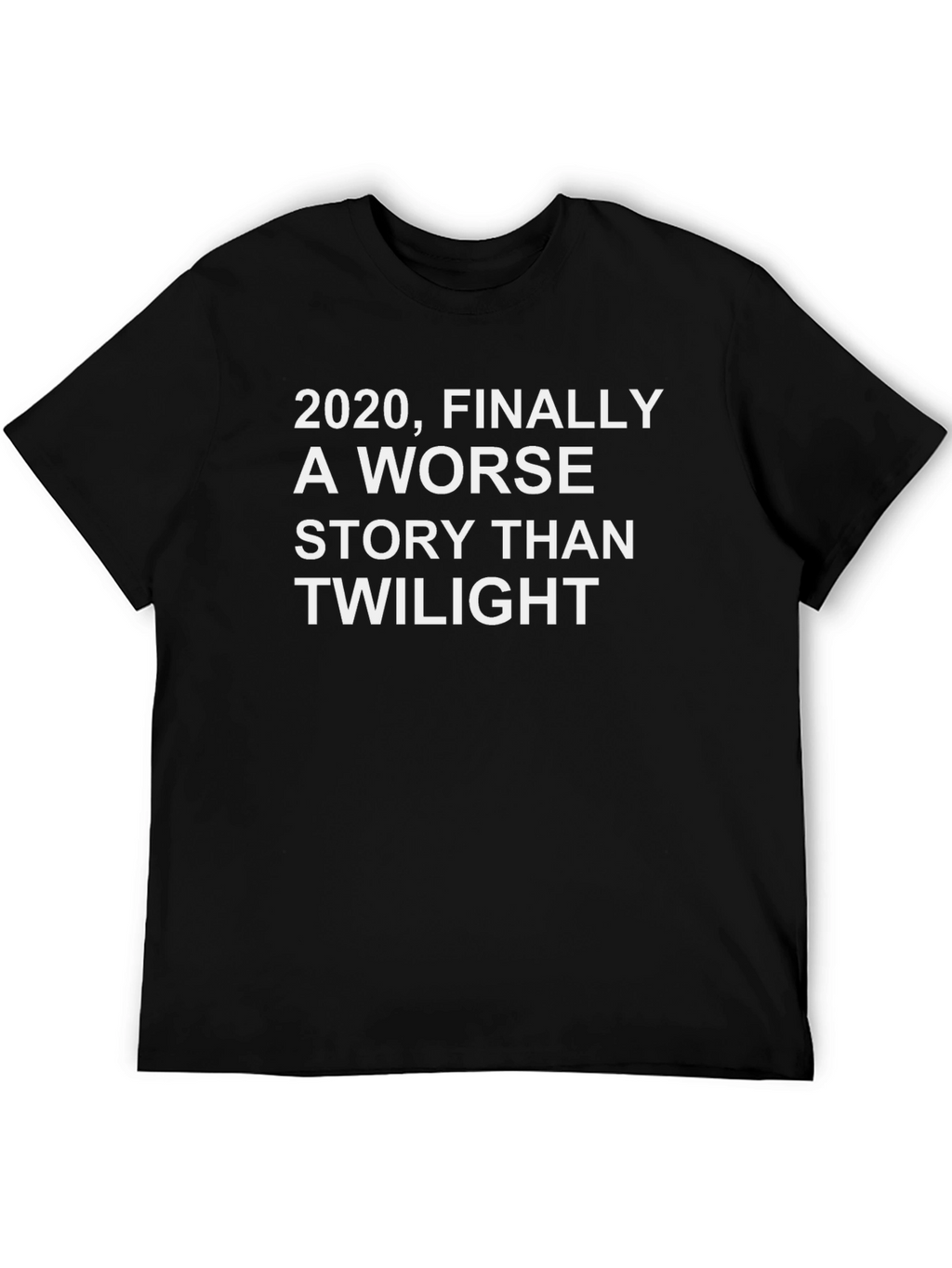 2020 Finally Worse Than Twilight T-Shirt
