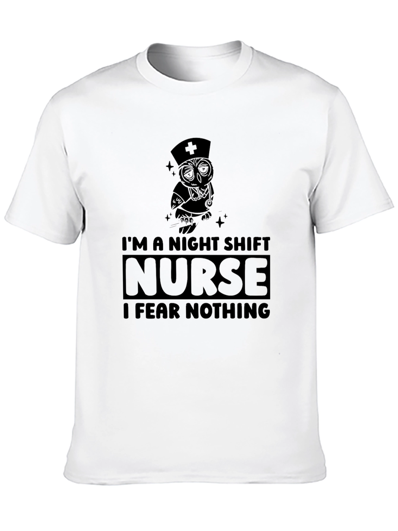 Night Shift Nurse T-Shirt: Fear Nothing!