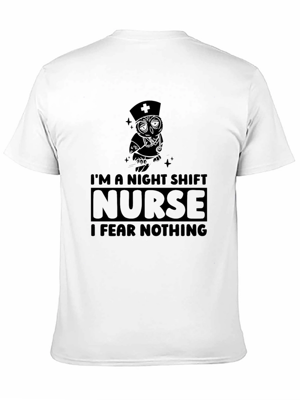 Night Shift Nurse T-Shirt: Fear Nothing!