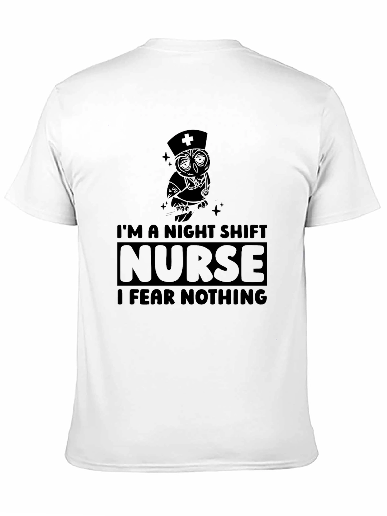 Night Shift Nurse T-Shirt: Fear Nothing!