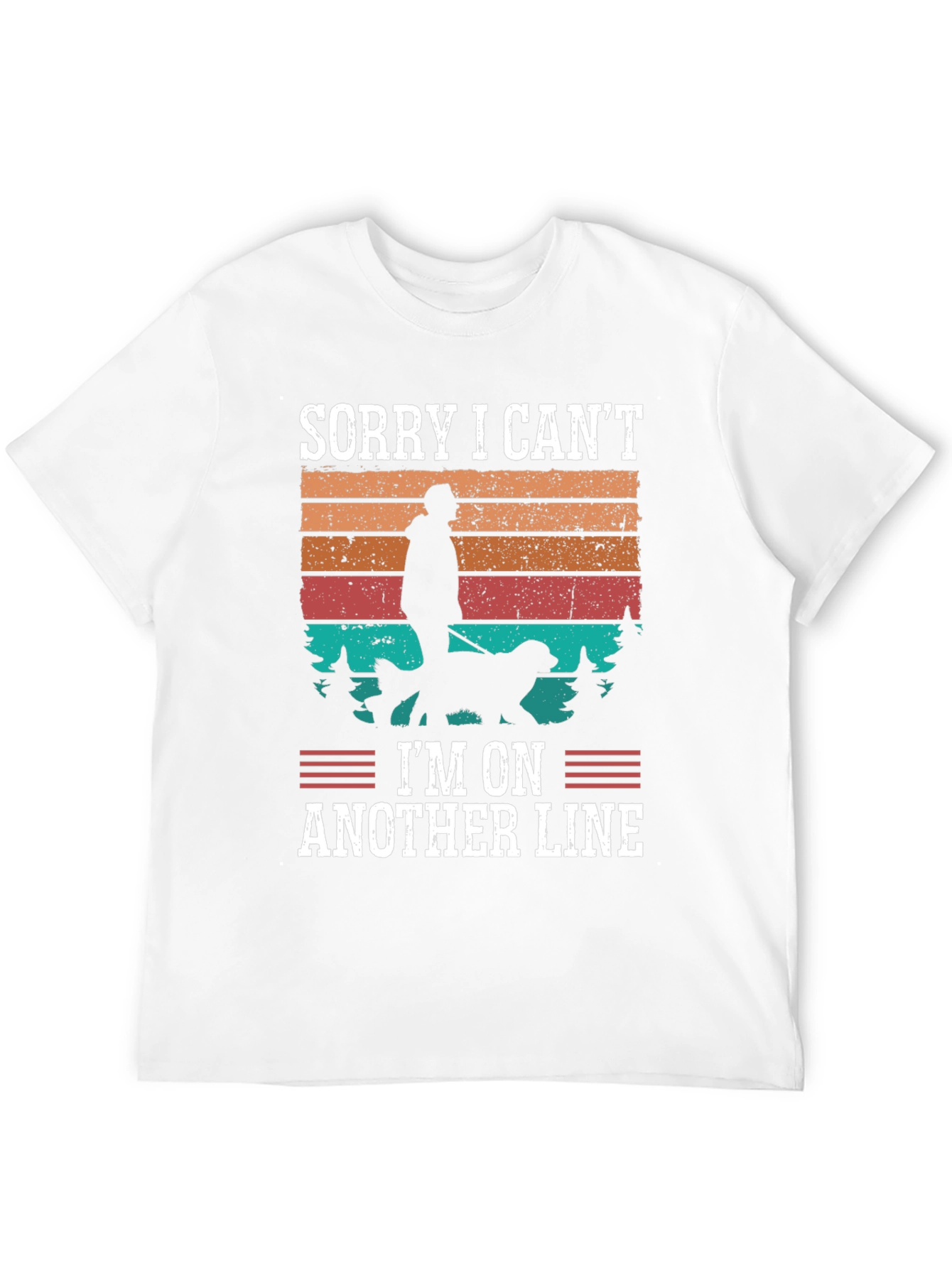 Sorry I Can’t I’m On Another Line T-Shirt – Funny Dog Lover Tee