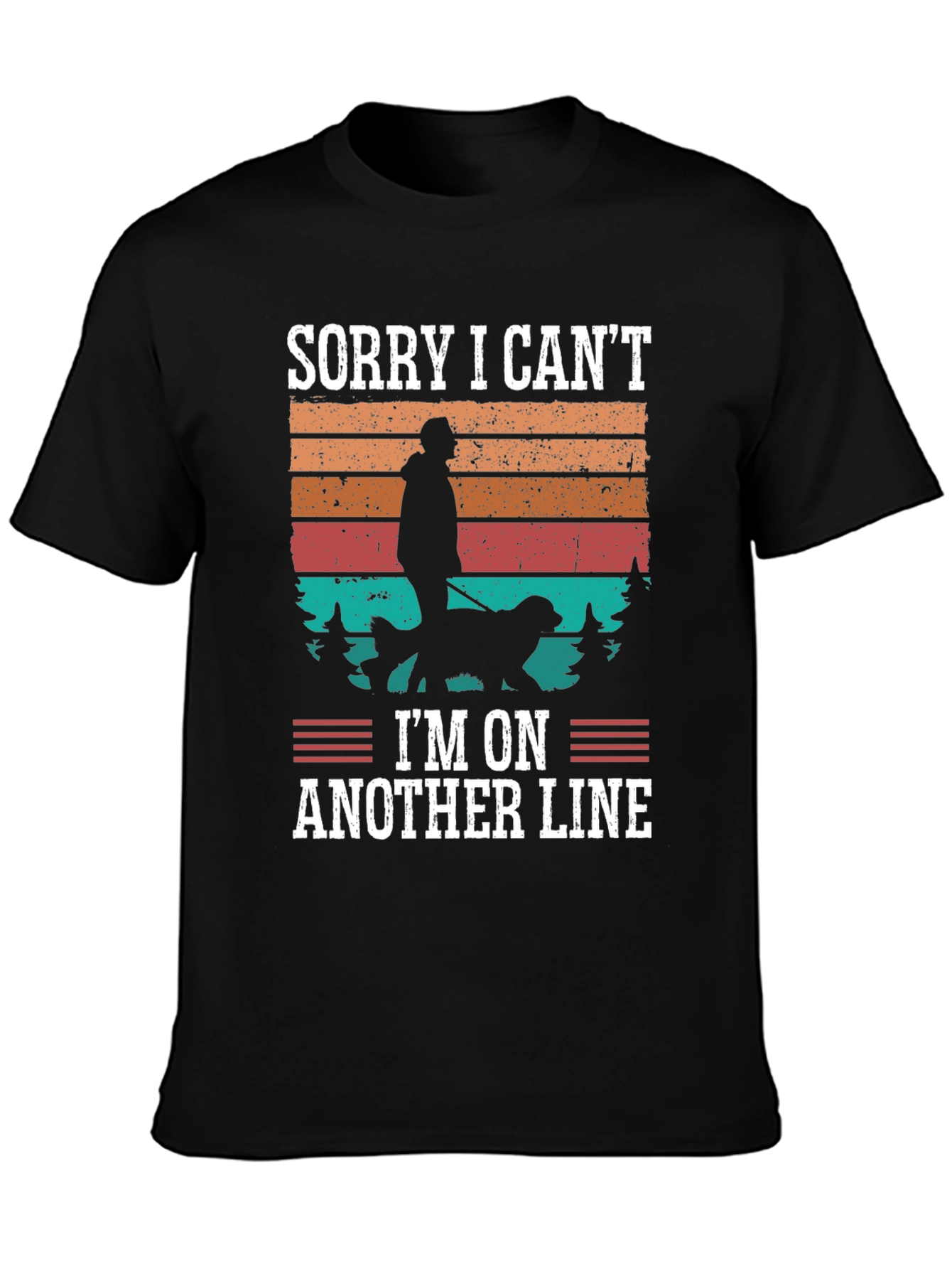 Sorry I Can’t I’m On Another Line T-Shirt – Funny Dog Lover Tee