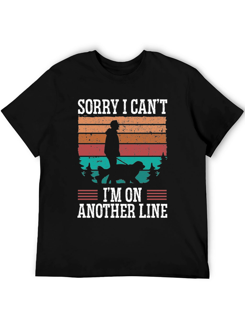 Sorry I Can’t I’m On Another Line T-Shirt – Funny Dog Lover Tee