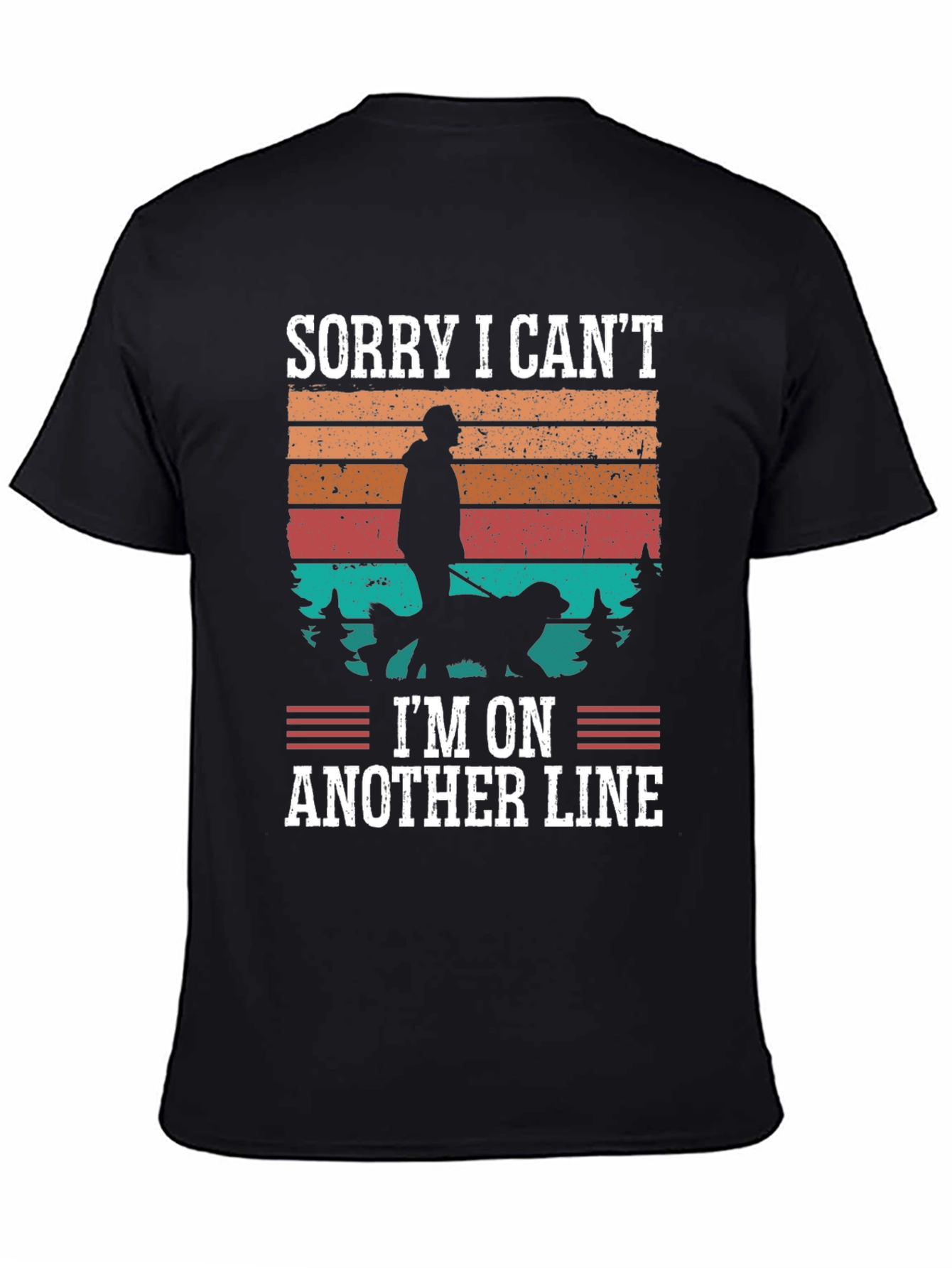 Sorry I Can’t I’m On Another Line T-Shirt – Funny Dog Lover Tee