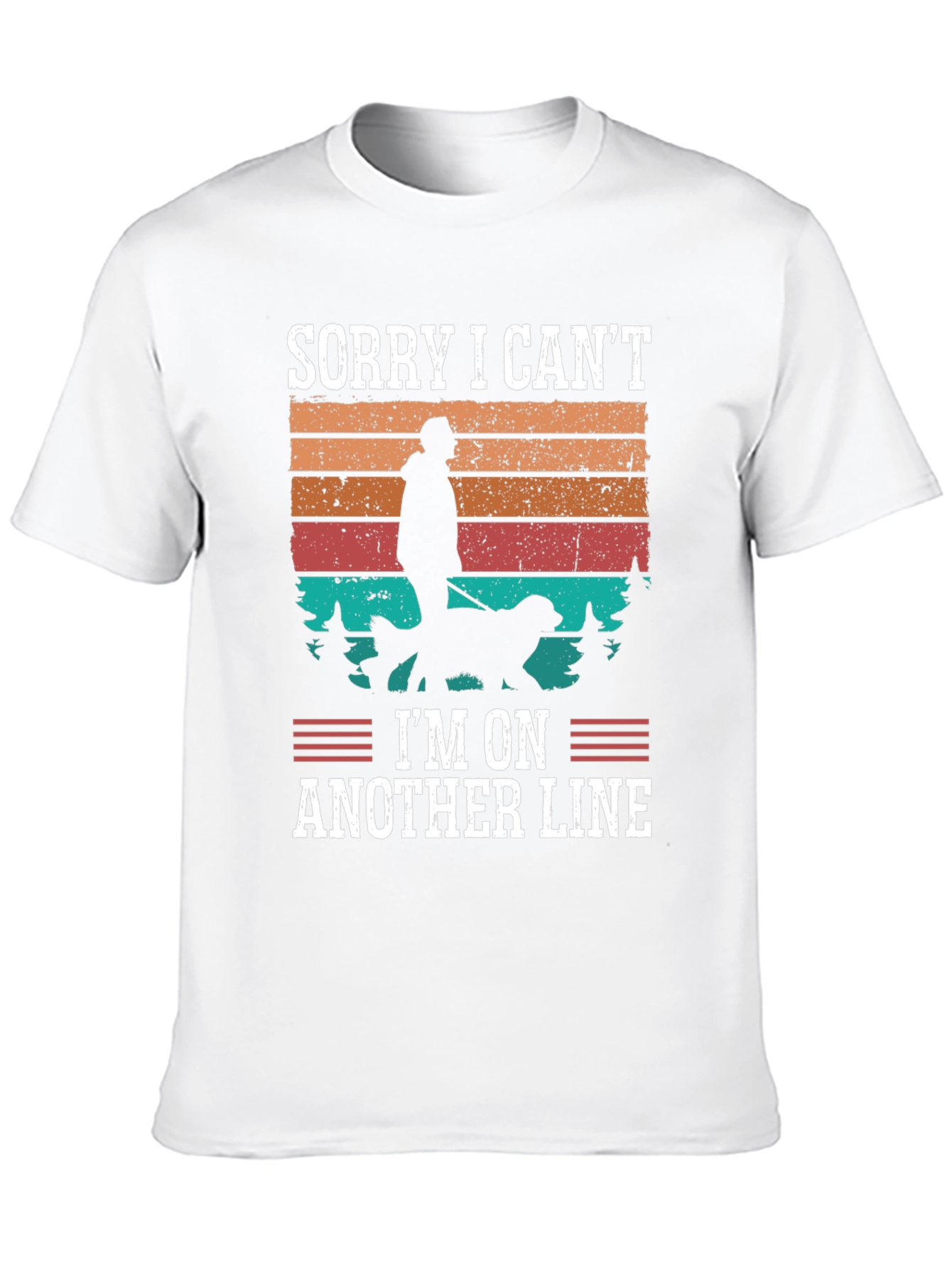 Sorry I Can’t I’m On Another Line T-Shirt – Funny Dog Lover Tee
