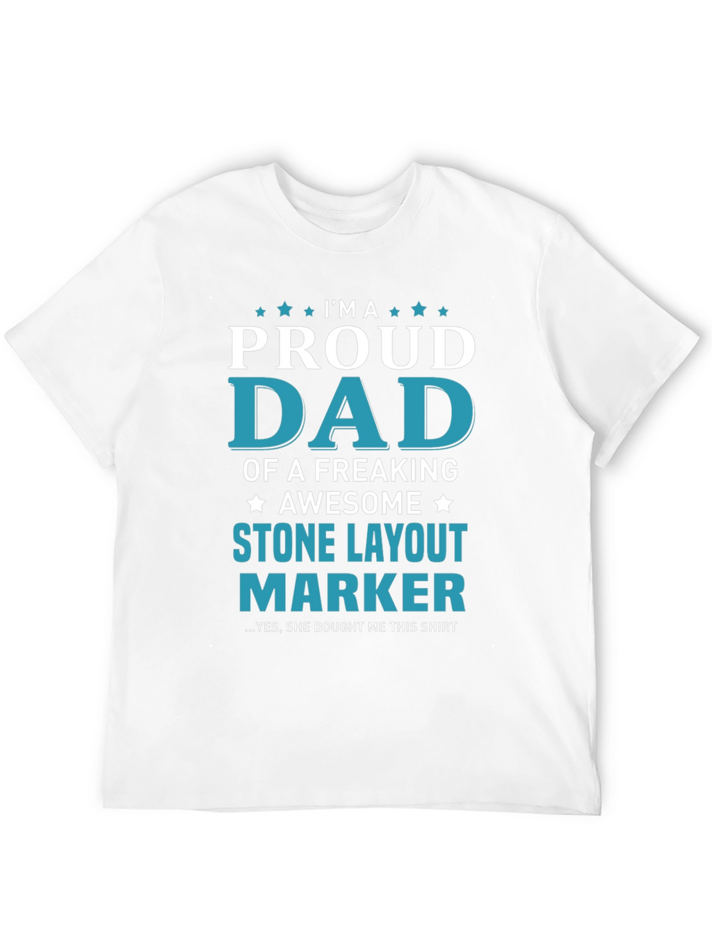 Proud Dad Stone Layout Marker T-Shirt