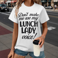Don't Make Me Use My Lunch Lady Voice T-Shirt | Funny School Cafeteria Staff Graphic Tee(z902)