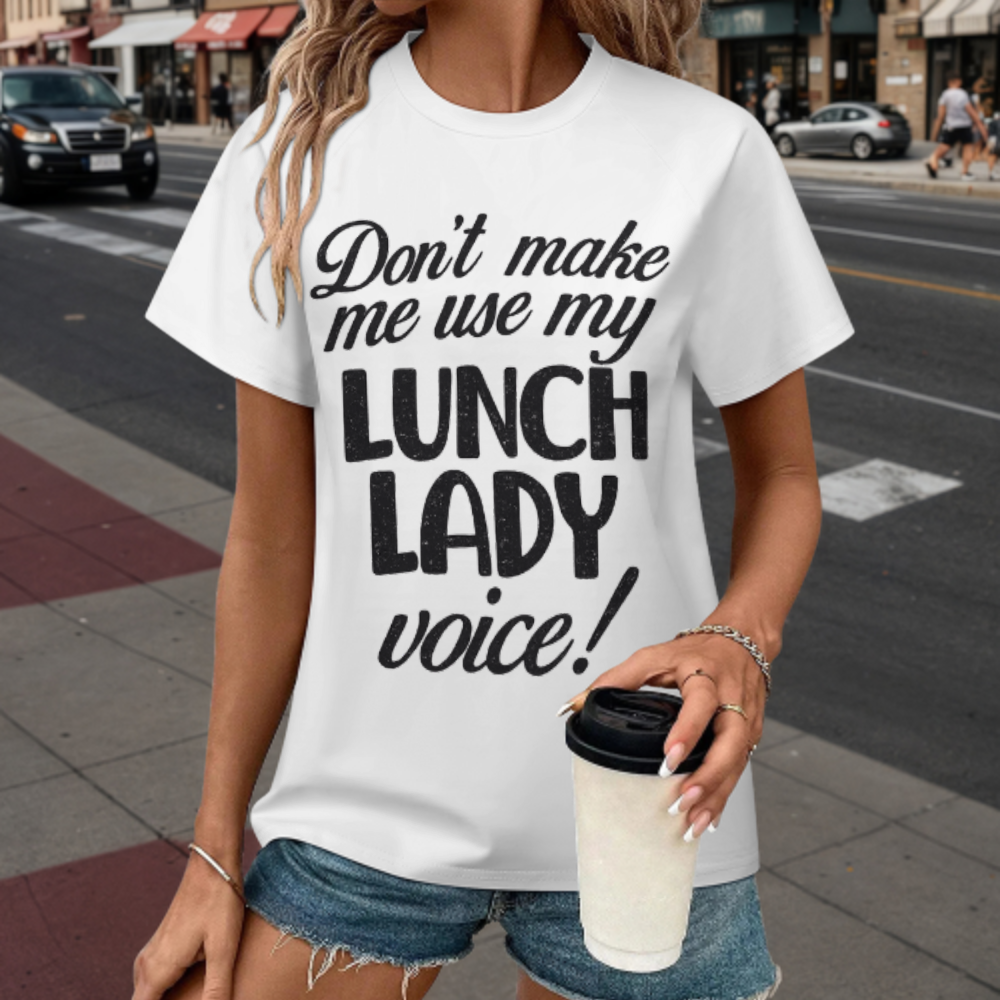 Don't Make Me Use My Lunch Lady Voice T-Shirt | Funny School Cafeteria Staff Graphic Tee(z902)