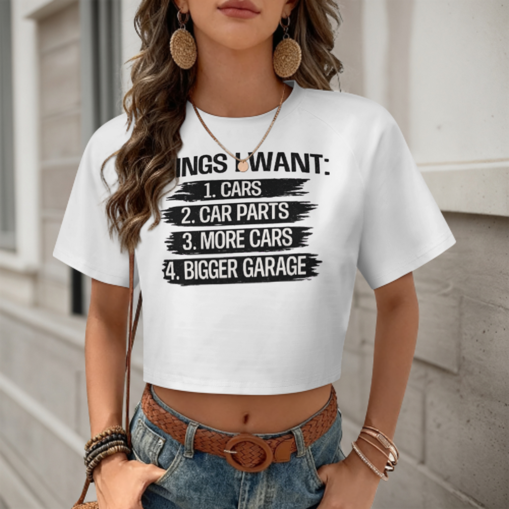Things I Want: Cars, Car Parts & Bigger Garage Shirt | Funny Car Enthusiast Graphic Tee(z899)
